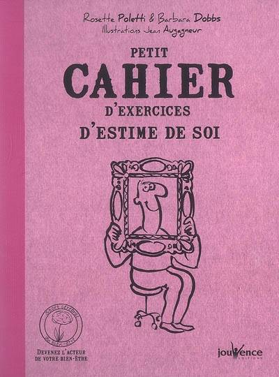 Petit cahier d'exercices d'estime de soi | Rosette Poletti, Barbara Dobbs, Jean Augagneur