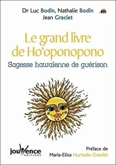 Le grand livre de ho'oponopono : sagesse hawaïenne de guérison | Luc Bodin, Nathalie Lamboy, Jean Graciet, Maria Elisa Hurtado Graciet