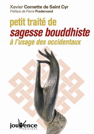 Petit traité de sagesse bouddhiste à l'usage des Occidentaux | Xavier Cornette de Saint Cyr, Pierre Pradervand