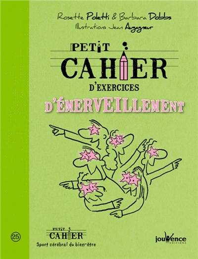 Petit cahier d'exercices d'émerveillement | Rosette Poletti, Barbara Dobbs, Jean Augagneur