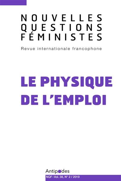 Nouvelles questions féministes, n° 2 (2019). Le physique de l'emploi | Patricia Roux, Ellen Hertz, Nadia Lamamra, Francoise Messant-Laurent