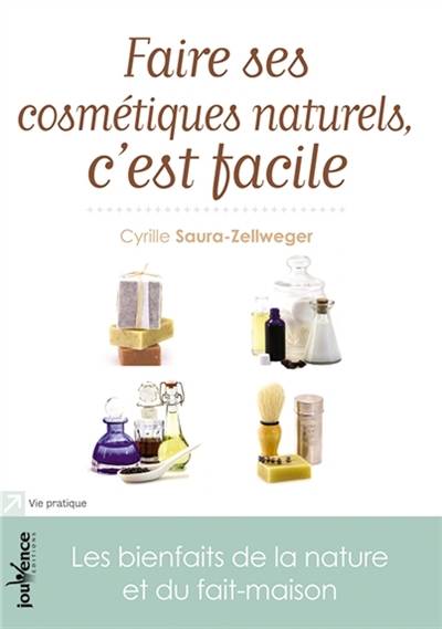 Faire ses cosmétiques naturels, c'est facile : les bienfaits de la nature et du fait-maison | Cyrille Saura Zellweger