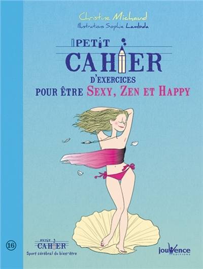 Petit cahier d'exercices pour être sexy, zen et happy | Christine Michaud, Sophie Lambda