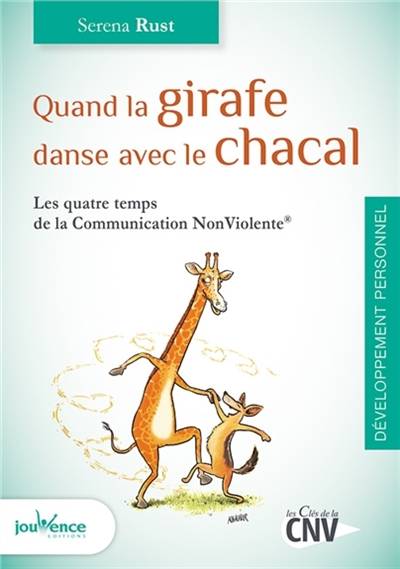 Quand la girafe danse avec le chacal : les quatre temps de la communication non violente | Serena Rust, Anne Bourrit, Nicolas Bagnoud, Nathalie Membrez, Stefan Stutz, Daniel Béguin