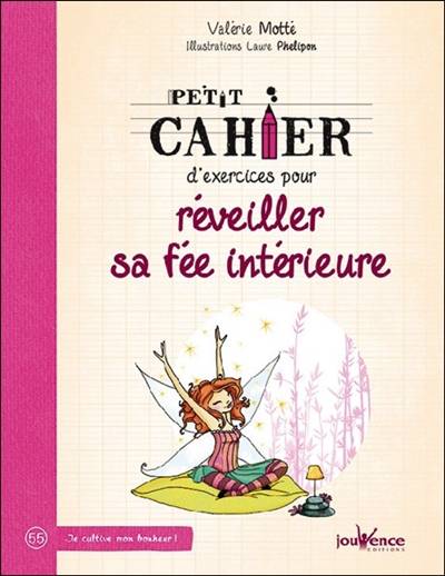 Petit cahier d'exercices pour réveiller sa fée intérieure | Valerie Motte, Laure Phelipon