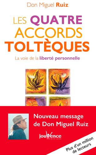 Les quatre accords toltèques : la voie de la liberté personnelle | Miguel Ruiz, Maud Séjournant, Olivier Clerc