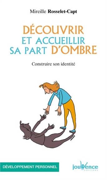 Découvrir et accueillir sa part d'ombre : construire son identité | Mireille Rosselet-Capt