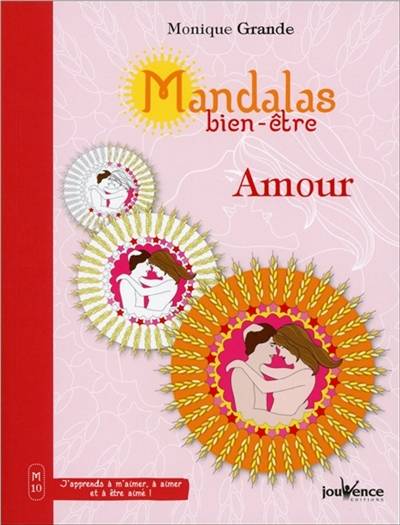 Mandalas bien-être. Vol. 10. Amour | Monique Grande