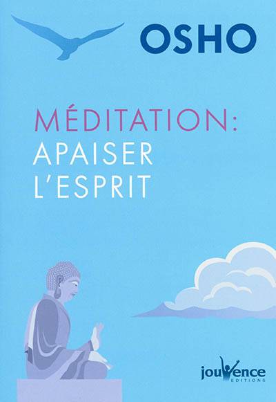 Méditation : apaiser l'esprit | Osho, Christophe Billon