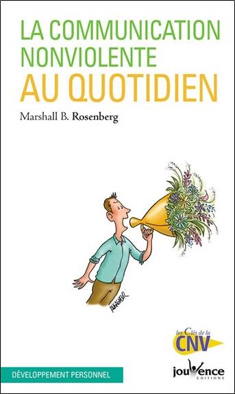 La communication non violente au quotidien | Marshall B. Rosenberg, Simone Mouton di Giovanni, Anne Bourrit, Godfrey Spencer