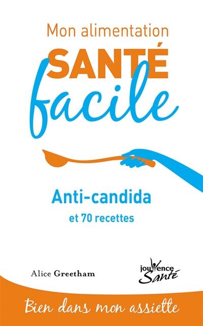 Anti-candida : et 70 recettes | Alice Greetham