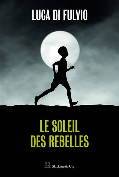 Le soleil des rebelles | Luca Di Fulvio, Françoise Brun