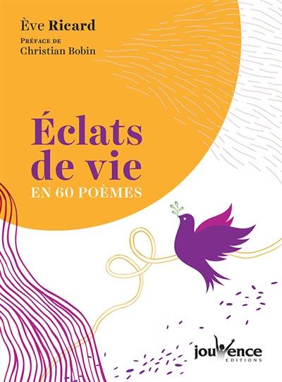 Eclats de vie en 60 poèmes | Eve Ricard, Christian Bobin