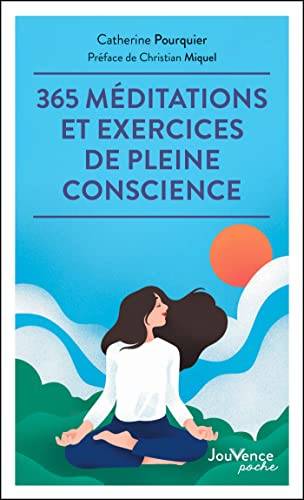 365 méditations et exercices de pleine conscience | Catherine Pourquier, Christian Miquel