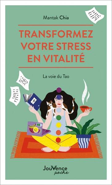 Transformez votre stress en vitalité : la voie du Tao | Mantak Chia