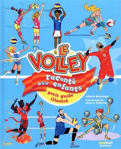 Le volley raconté aux enfants : petit guide illustré | Alberto Bertolazzi, Mauro Sacco, Elisa Vallarino