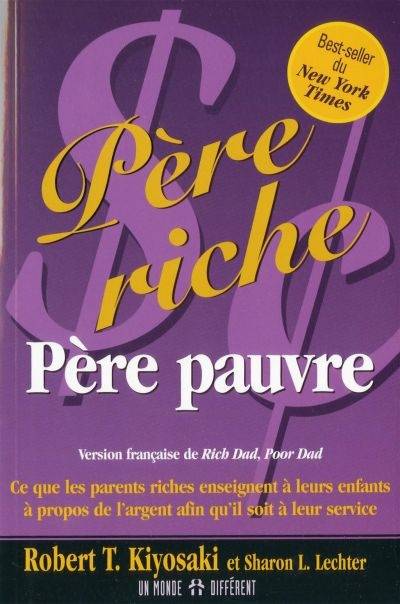 Père riche, père pauvre : devenir riche ne s'apprend pas à l'école! | Robert T. Kiyosaki, Sharon L. Lechter, Jean-Pierre Manseau