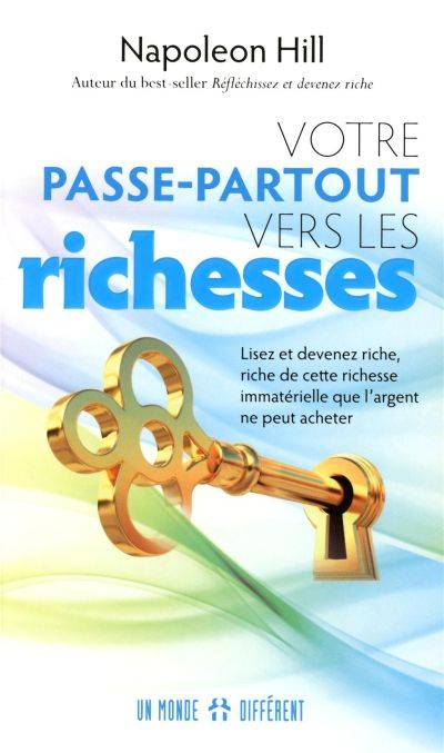 Votre passe-partout vers les richesses : lisez et devenez riche, riche de cette richesse immatérielle que l'argent ne peut acheter | Napoleon Hill, Jean-Pierre Manseau