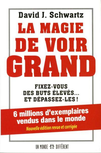 La magie de voir grand : fixez-vous des buts élevés... et dépassez-les! | David Joseph Schwartz, Jean-Pierre Manseau