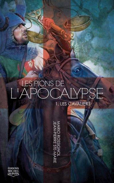 Les pions de l'Apocalypse. Vol. 1. Les cavaliers | Mario Rossignol, Jean-Pierre Ste-Marie