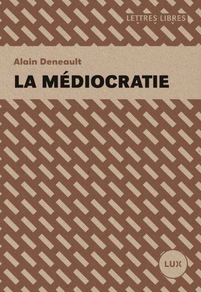 La médiocratie | Alain Deneault