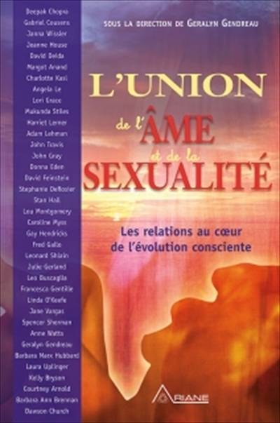 L'union de l'âme et de la sexualité : relations au coeur de l'évolution consciente | Geralyn Gendreau, Randy Peyser, Francesca Gentille, Courtney Arnold, Deepak Chopra, Michel Saint-Germain