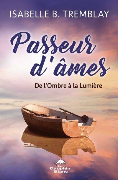 Passeur d'âmes : de l'ombre à la lumière | Isabelle Tremblay