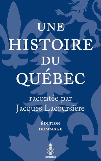 Une histoire du Québec racontée par Jacques Lacoursière | Jacques Lacoursiere