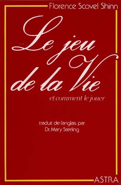 Le jeu de la vie et comment le jouer | Florence Scovel Shinn, Mary Sterling