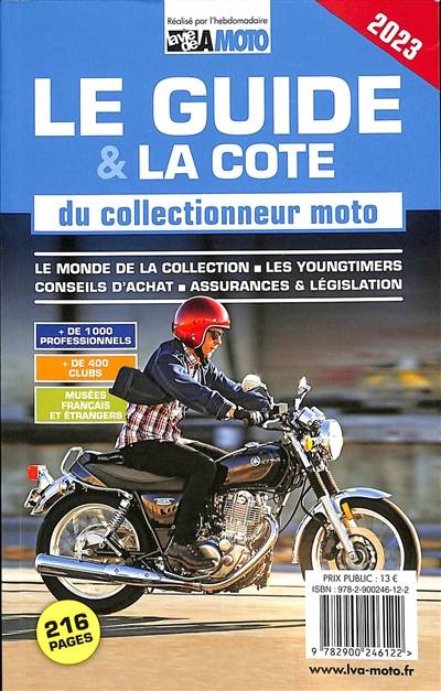 Le guide & la cote du collectionneur moto 2023 : le monde de la collection, les youngtimers, conseils d'achat, assurances & législation | La Vie de la moto (periodique)