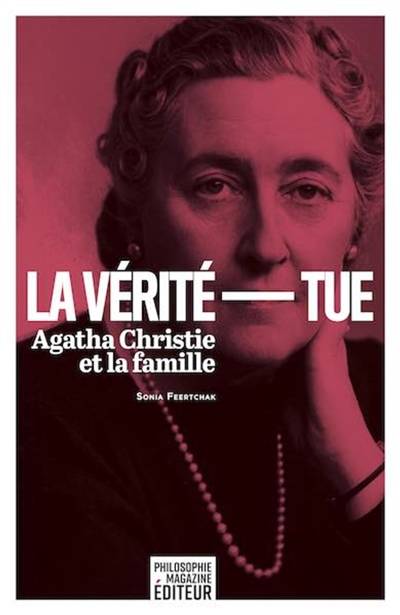 La vérité tue : Agatha Christie et la famille | Sonia Feertchak