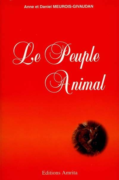 Le Peuple animal | Anne Meurois-Givaudan, Daniel Meurois