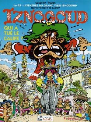 Les aventures du grand vizir Iznogoud. Vol. 25. Qui a tué le calife ? | Jean Tabary, René Goscinny