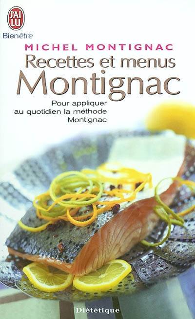 Recettes et menus Montignac ou La gastronomie nutritionnelle : pour appliquer au quotidien la méthode Montignac | Michel Montignac