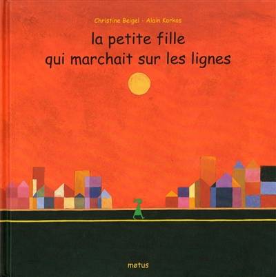 La petite fille qui marchait sur les lignes | Christine Beigel, Alain Korkos