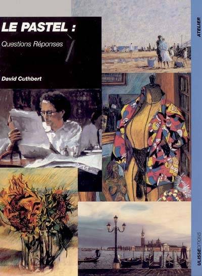 Le pastel : questions, réponses | David Cuthbert, John Tittensor