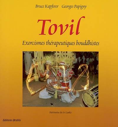 Tovil : exorcismes thérapeutiques bouddhistes | Bruce Kapferer, Georges Papigny