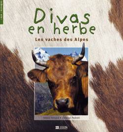 Divas en herbe : les vaches des Alpes | Hélène Armand, Christian Pedrotti, Christian Pedrotti