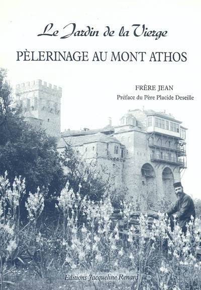 Pèlerinage au mont Athos : le jardin de la vierge | Jean, Placide Deseille