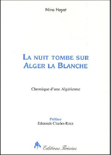 La nuit tombe sur Alger la blanche : chronique d'une algérienne | Nina Hayat, Edmonde Charles-Roux