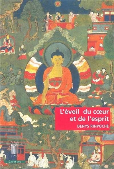 L'éveil du coeur et de l'esprit : pratique de la voie du Bouddha | Denys