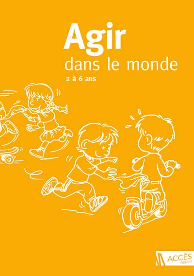 Agir dans le monde : des activités motrices à l'école maternelle : 2 à 6 ans | Equipe des conseillers pédagogiques en EPS (Bas-Rhin), Gaby Anstett, Pierre Bertrand, Caroline Roque