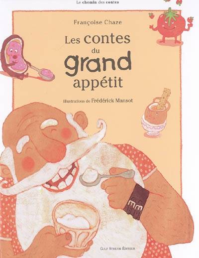 Les contes du grand appétit | Françoise Chaze, Frédérick Mansot