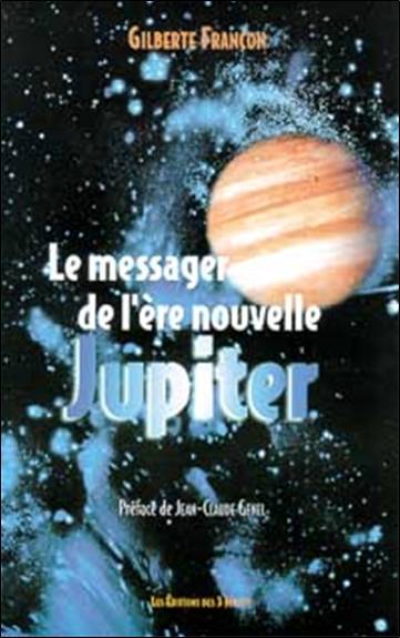 Le messager de l'ère nouvelle : Jupiter | Gilberte Francon