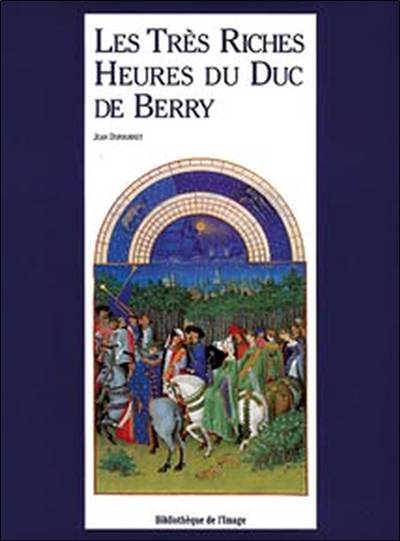 Les très riches heures du duc de Berry | Jean Dufournet, Jean Dufournet