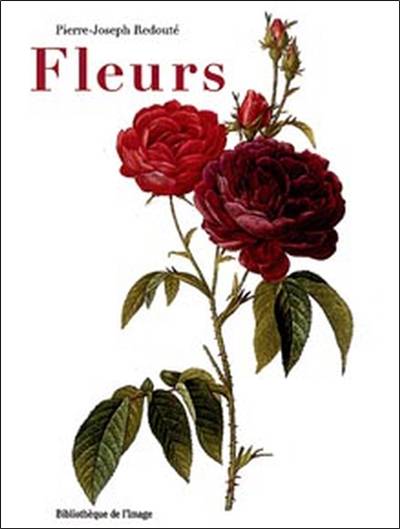 Fleurs | Pierre-Joseph Redouté, Monique Ducreux