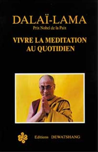 Vivre la méditation au quotidien | Dalaï-lama 14, Pema Dorje