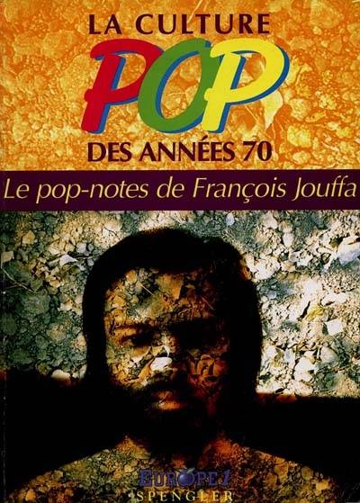 La Culture pop des années soixante-dix | Francois Jouffa