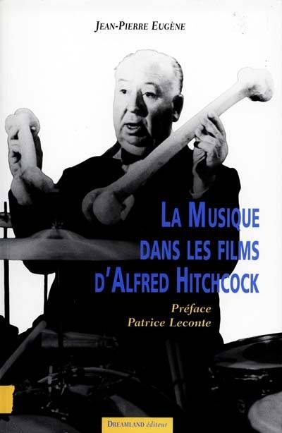 Les musiques dans les films d'Alfred Hitchcock | Jean-Pierre Eugene, Patrice Leconte