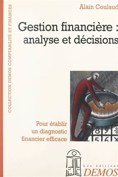 Gestion financière : analyse et décisions | Alain Coulaud